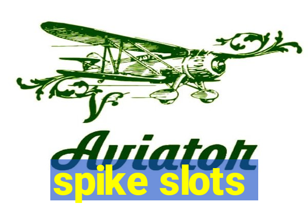 spike slots