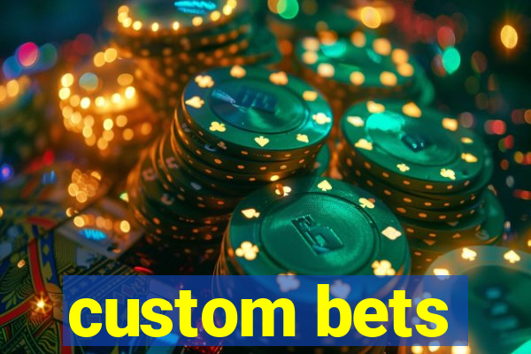 custom bets