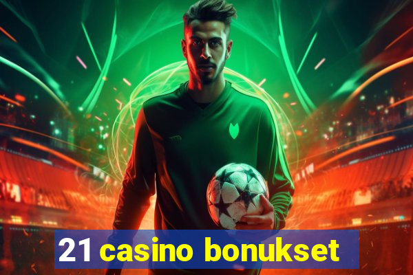 21 casino bonukset