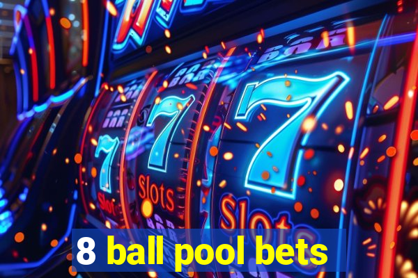 8 ball pool bets