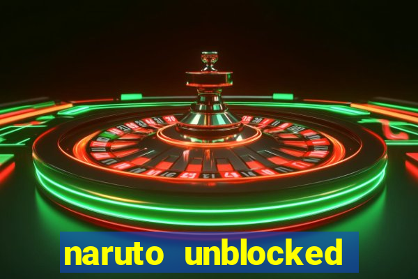 naruto unblocked games 76