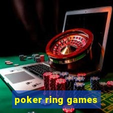 poker ring games