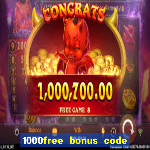 1000free bonus code casinos 2018