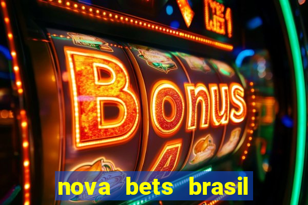 nova bets brasil é confiável