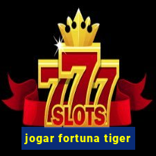 jogar fortuna tiger