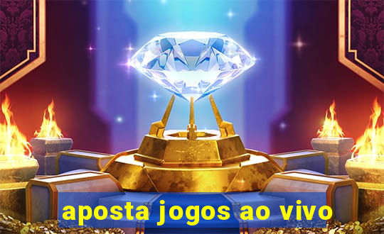 aposta jogos ao vivo