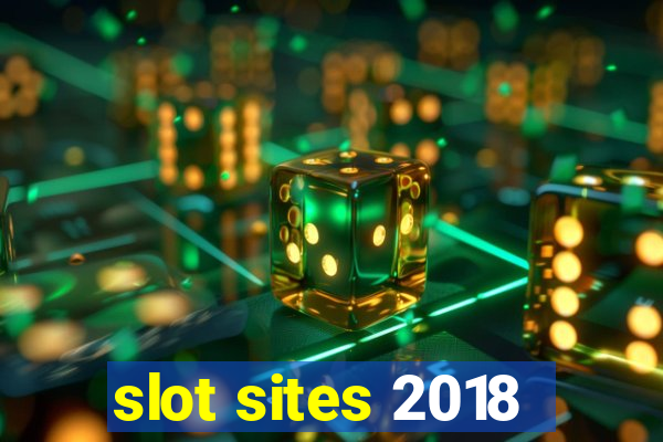 slot sites 2018