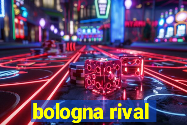 bologna rival