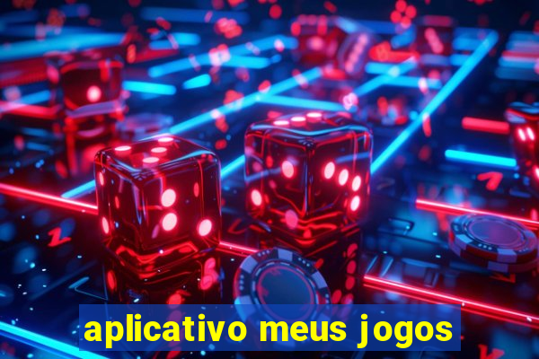 aplicativo meus jogos