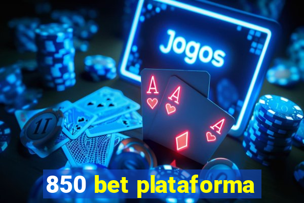 850 bet plataforma