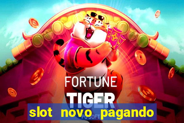 slot novo pagando no cadastro