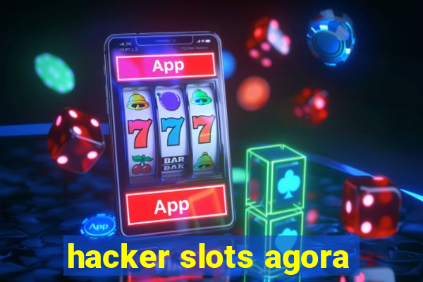 hacker slots agora