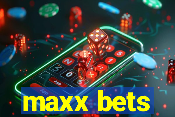 maxx bets