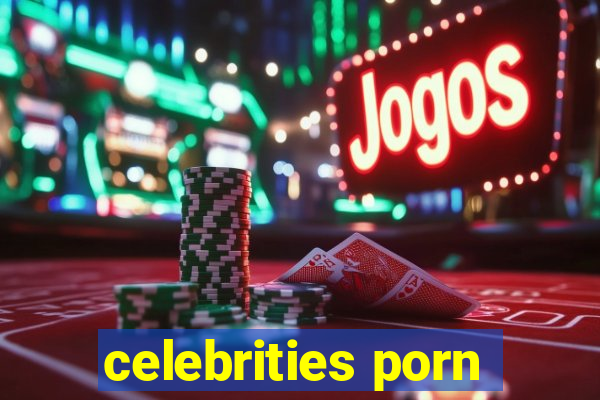 celebrities porn