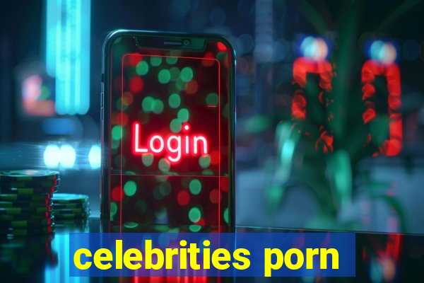 celebrities porn