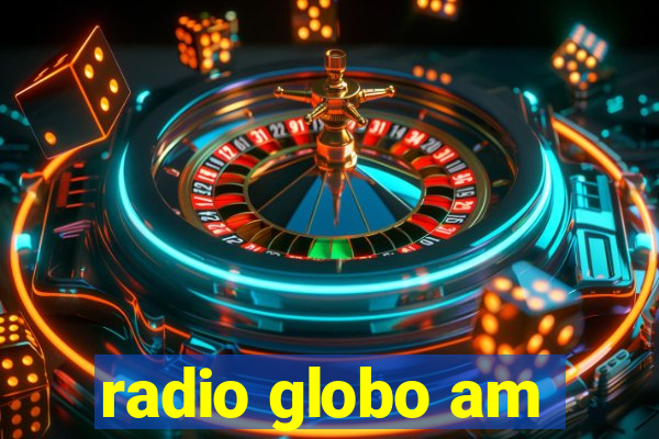 radio globo am