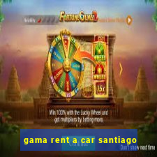 gama rent a car santiago