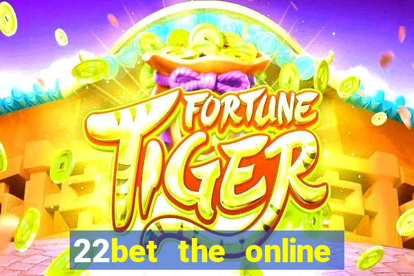 22bet the online casino site that offers