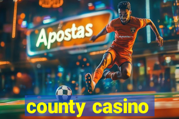 county casino