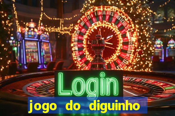 jogo do diguinho para ganhar dinheiro