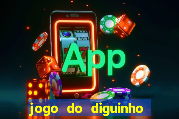 jogo do diguinho para ganhar dinheiro