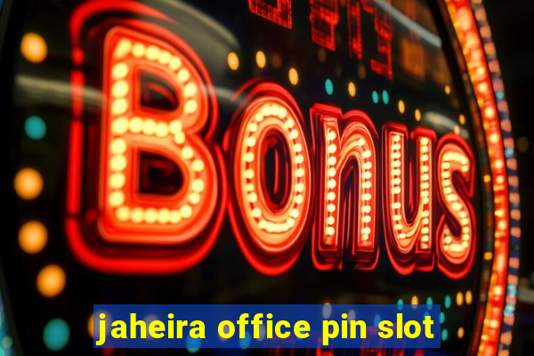 jaheira office pin slot