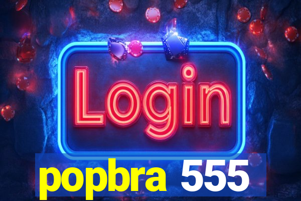 popbra 555