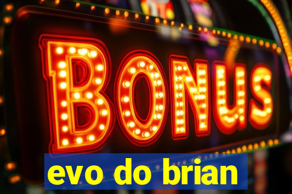 evo do brian