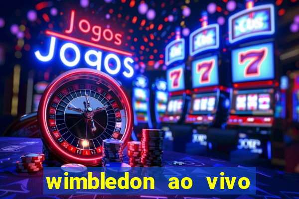 wimbledon ao vivo online gratis