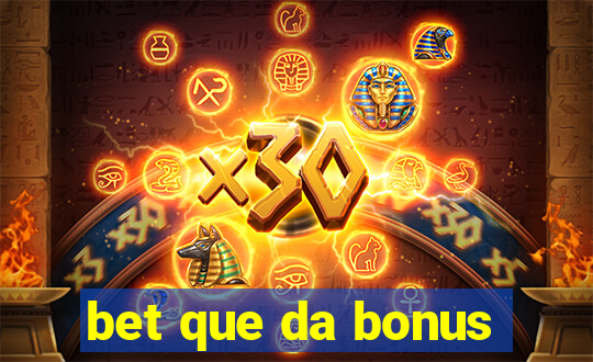 bet que da bonus