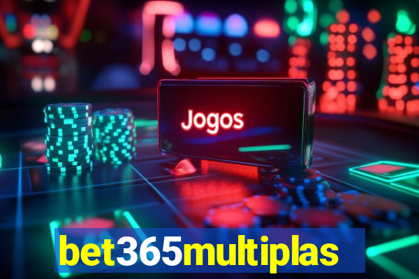 bet365multiplas