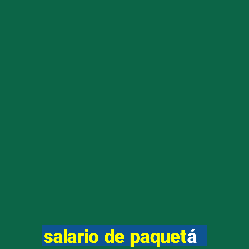 salario de paquetá