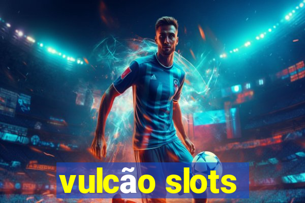 vulcão slots