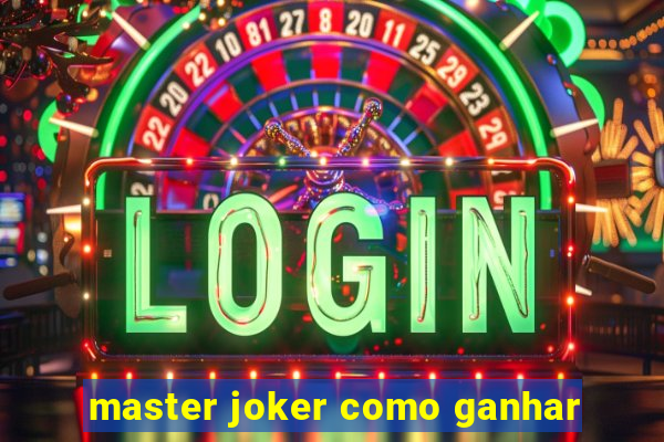 master joker como ganhar