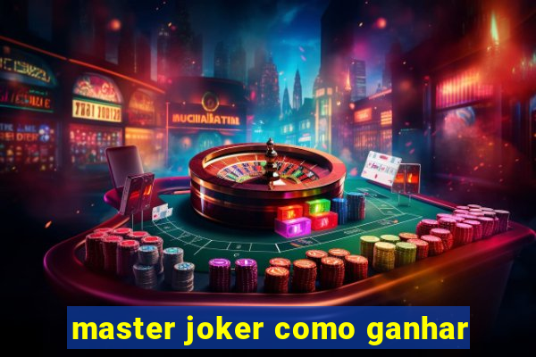 master joker como ganhar