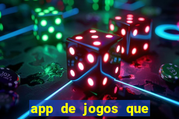 app de jogos que dao dinheiro de verdade