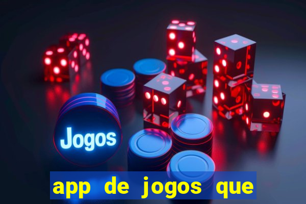 app de jogos que dao dinheiro de verdade