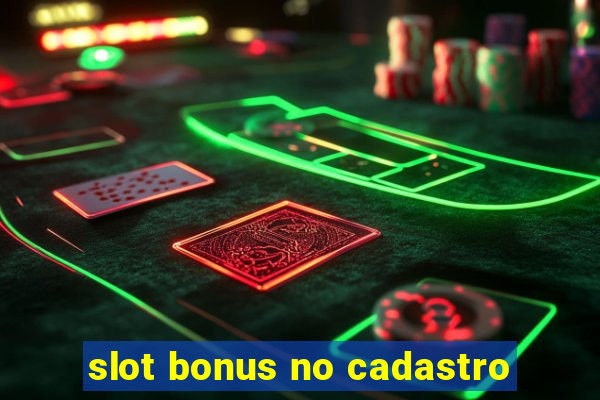 slot bonus no cadastro