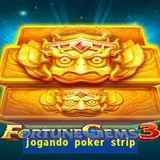 jogando poker strip com a mae