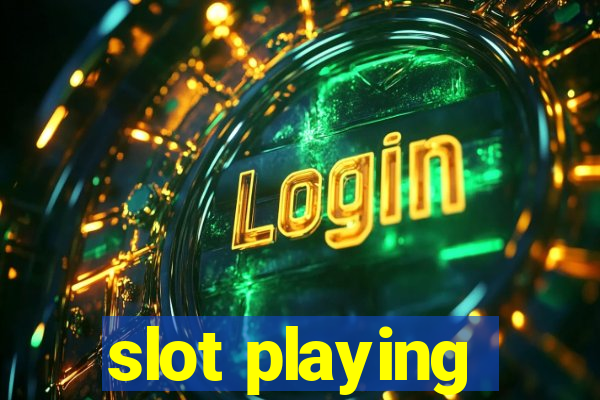 slot playing