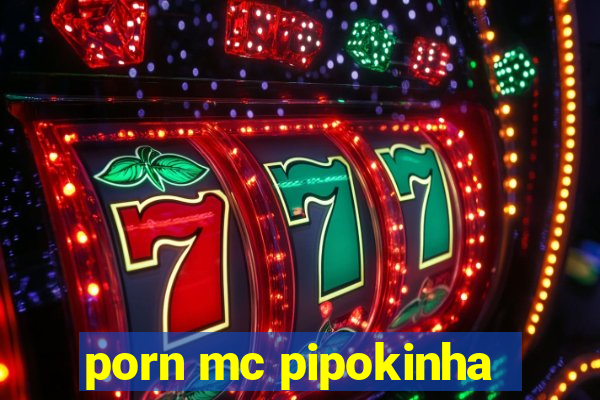 porn mc pipokinha