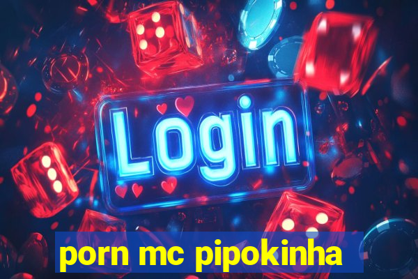 porn mc pipokinha