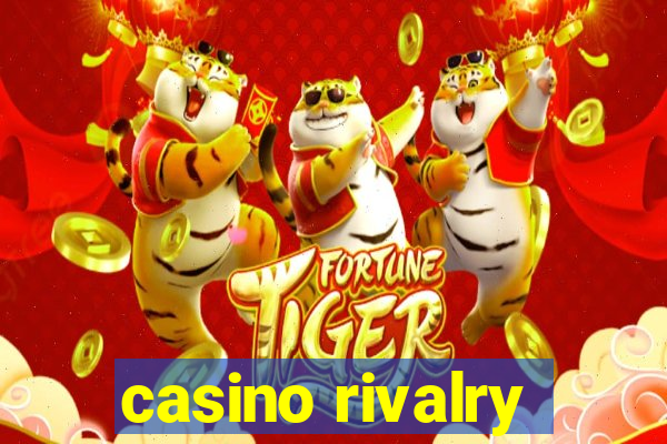 casino rivalry