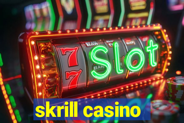 skrill casino