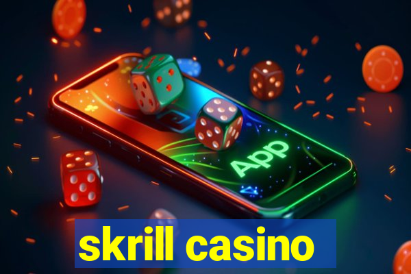 skrill casino