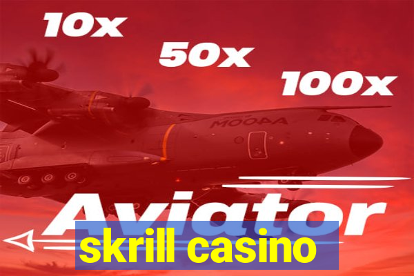 skrill casino