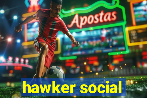 hawker social