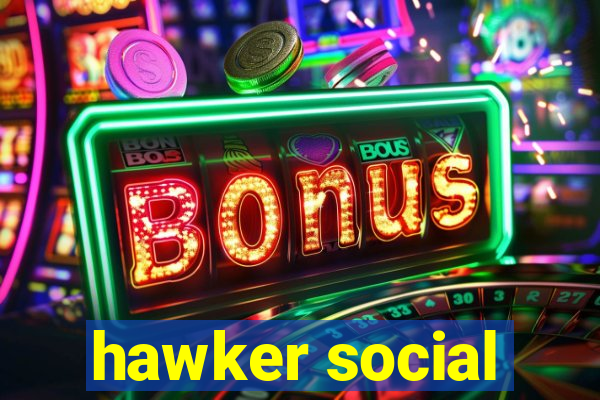 hawker social