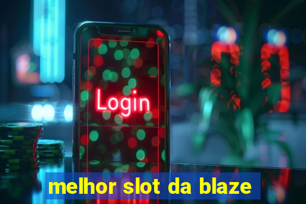 melhor slot da blaze