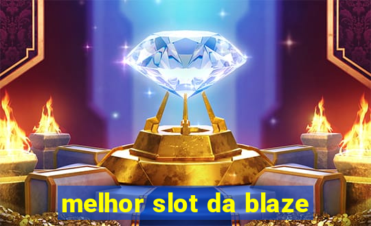 melhor slot da blaze